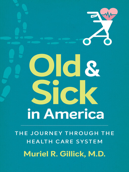 Title details for Old and Sick in America by Muriel R. Gillick M.D. - Available